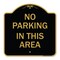 Signmission Designer Series Sign No Parking in This Area, Black & Gold Aluminum Sign, 18" x 18", BG-1818-23715 A-DES-BG-1818-23715 - alternate 1